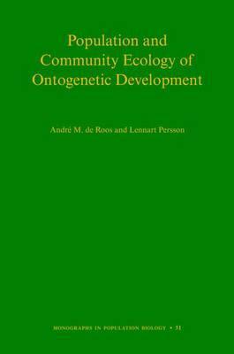 Population and Community Ecology of Ontogenetic Development by André M. de Roos, Lennart Persson, Andre M. de Roos