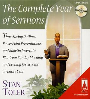The Complete Year of Sermons: Time-Saving Outlines, PowerPoint Presentations, and Bulletin Inserts to Plan Your Sunday Morning and Evening Services. [ by Stan Toler