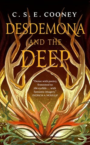 Desdemona and the Deep by C.S.E. Cooney