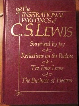 Inspirational Writings of C.S. Lewis: Surprised by Joy, Reflections on the Psalms, the Four Loves, the Business of Heaven by C.S. Lewis