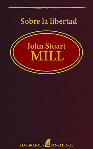 Sobre la libertad by John Stuart Mill