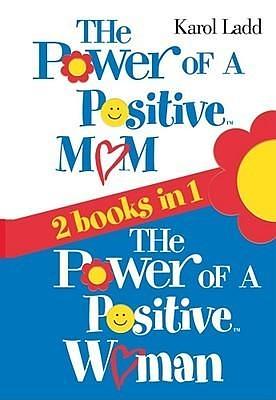 The Power of a Positive Mom & The Power of a Positive Woman by Karol Ladd, Karol Ladd