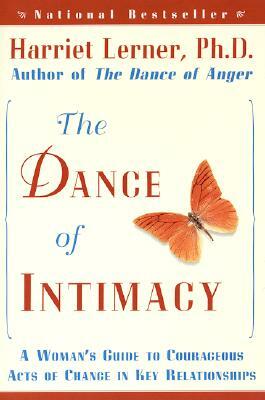 The Dance of Intimacy: A Woman's Guide to Courageous Acts of Change in Key Relationships by Harriet Lerner