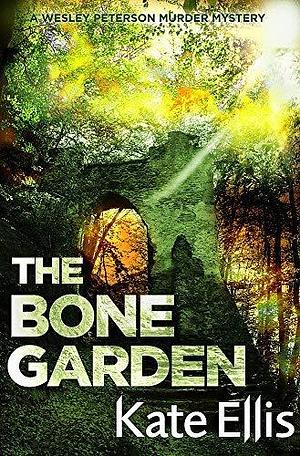 The Bone Garden: Number 5 in series (Wesley Peterson) by Ellis, Kate (2006) Paperback by Kate Ellis, Kate Ellis