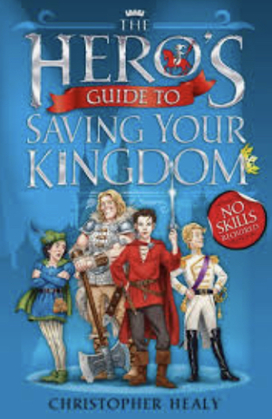 The Hero's Guide to Saving Your Kingdom by Christopher Healy