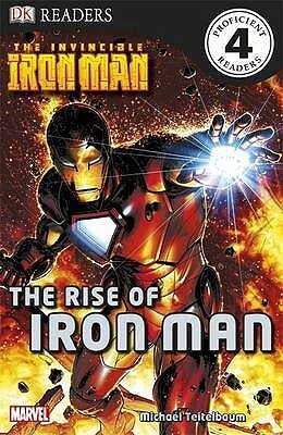 The Invincible Iron Man: The Rise Of Iron Man by Michael Teitelbaum