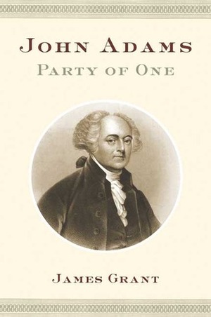 John Adams: Party of One by James Grant