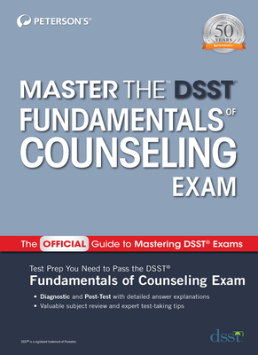 Master the Dsst Fundamentals of Counseling Exam by Peterson's