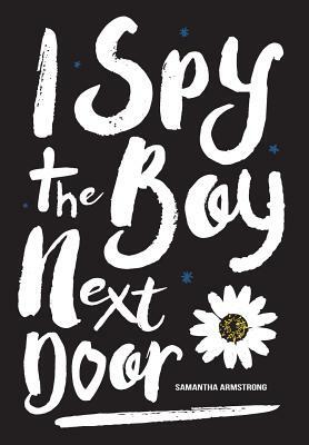 I Spy the Boy Next Door by Samantha Armstrong