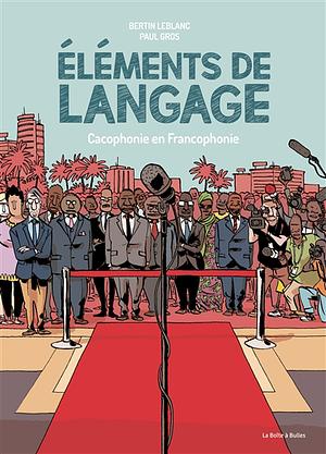 Éléments de langage : cacophonie en francophonie by Bertin Leblanc