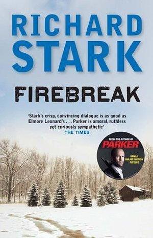 Firebreak: A Parker Novel by Richard Stark, Richard Stark