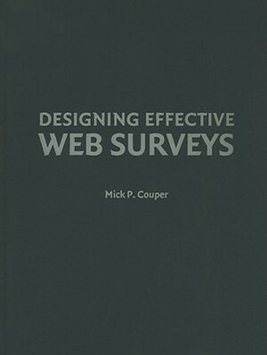 Designing Effective Web Surveys by Mick P. Couper