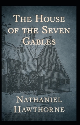 The House of the Seven Gables Annotated by Nathaniel Hawthorne