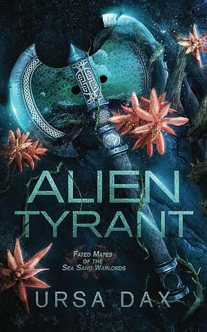 Alien Tyrant by Ursa Dax