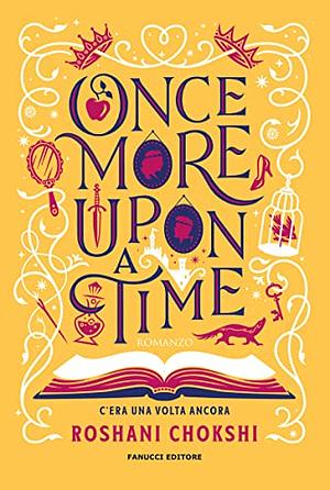 Once More Upon a Time: An Enchanting Romantic Fairy Tale by Roshani Chokshi