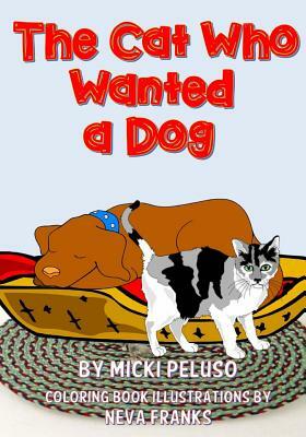 The Cat Who Wanted a Dog by Micki Peluso