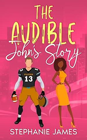 The Audible: John's Story by Stephanie James, Stephanie James