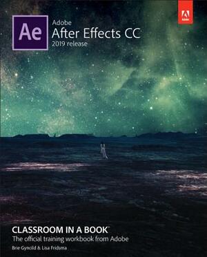 Adobe After Effects CC Classroom in a Book by Lisa Fridsma, Brie Gyncild