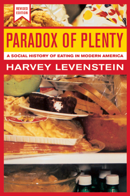 Paradox of Plenty: A Social History of Eating in Modern America by Harvey Levenstein