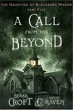 A Call from the Beyond by Blake Croft, Ashley Raven