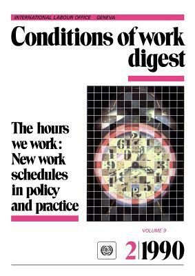 The hours we work: New work schedules in policy and practice (Conditions of work digest 2/90) by Ilo