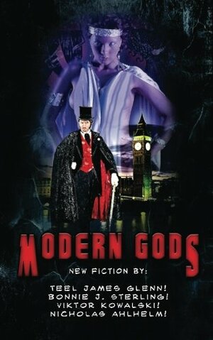 Modern Gods by Nicholas Ahlhelm, Lisa M. Collins, Bonnie J. Sterling, Viktor Kowalski, Teel James Glenn