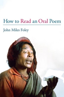 How to Read an Oral Poem by John Miles Foley