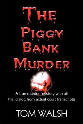 The Piggy Bank Murder by Tom Walsh