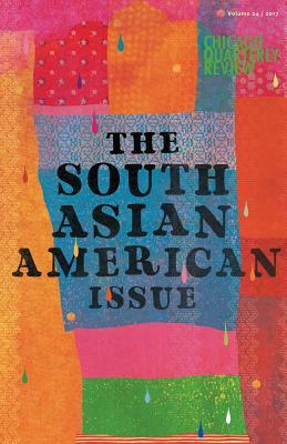 Chicago Quarterly Review Vol. 24: The South Asian American Issue by 
