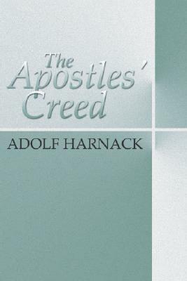 Apostles' Creed by Adolf Harnack