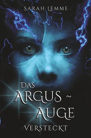 Das Argus-Auge: Versteckt by Sarah Lemme