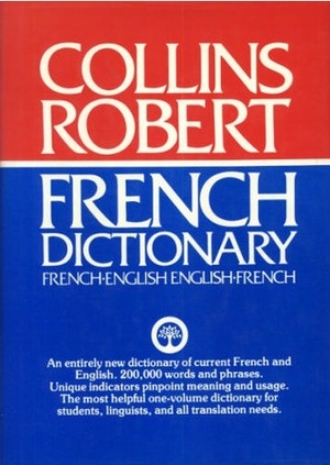 Collins-Robert French-English, English-French Dictionary =: Robert-Collins Dictionnaire Francais-Anglais, Anglais-Francais by Beryl T. Atkins, Collins