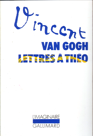 Lettres à son frère Théo by Vincent van Gogh