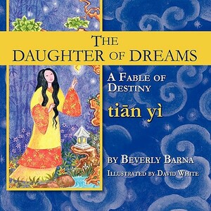 The Daughter of Dreams, a Fable of Destiny by Beverly Barna