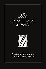 The Shadow Work Journal: A Guide to Integrate and Transcend your Shadows by Keila Shaheen