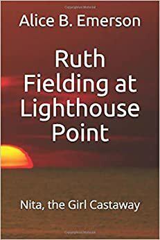 Ruth Fielding At Lighthouse Point; or, Nita the Girl Castaway by Alice B. Emerson