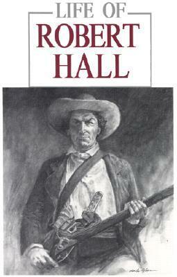 Life of Robert Hall by Stephen L. Hardin