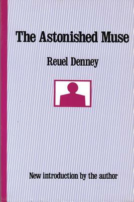 The Astonished Muse by Reuel Denney