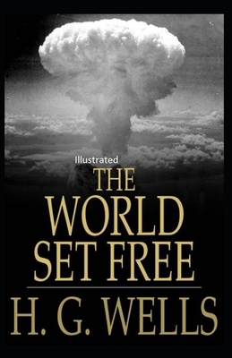 The World Set Free Illustrated by H.G. Wells