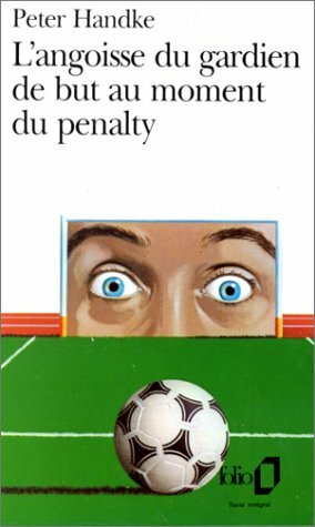 L'Angoisse du gardien de but au moment du penalty by Peter Handke