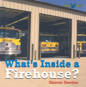 What's Inside a Firehouse? by Sharon Gordon