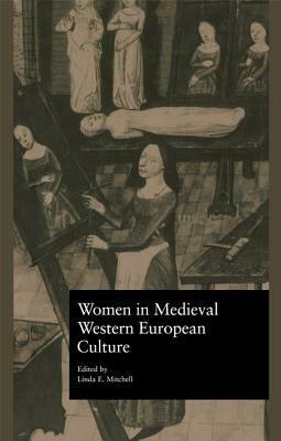 Women in Medieval Western European Culture by Linda E. Mitchell