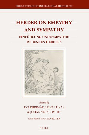 Herder on Empathy and Sympathy: Einfühlung Und Sympathie Im Denken Herders by Johannes Schmidt, Liina Lukas, Eva Piirimäe