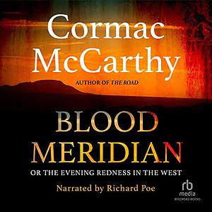 Blood Meridian; or, The Evening Redness in the West by Cormac McCarthy