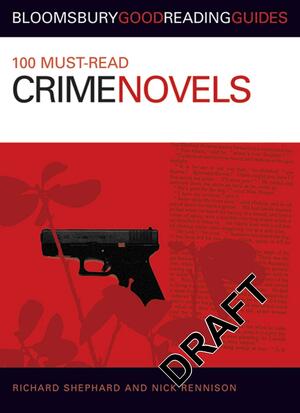 100 Must-read Crime Novels by Richard Shephard, Nick Rennison