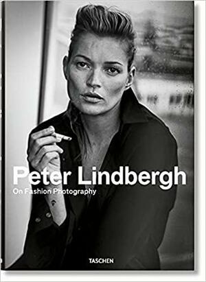 Peter Lindbergh. On Fashion Photography by Peter Lindbergh