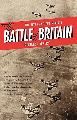 The Battle of Britain: The Myth and the Reality by Richard Overy