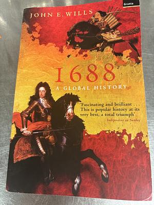 1688: A Global History by John E. Wills Jr.