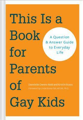 This Is a Book for Parents of Gay Kids: A Question & Answer Guide to Everyday Life (Book for Parents of Queer Children, Coming Out to Parents and Family) by Dannielle Owens-Reid