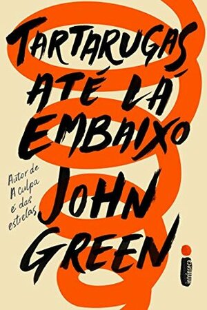 Tartarugas até lá embaixo by John Green